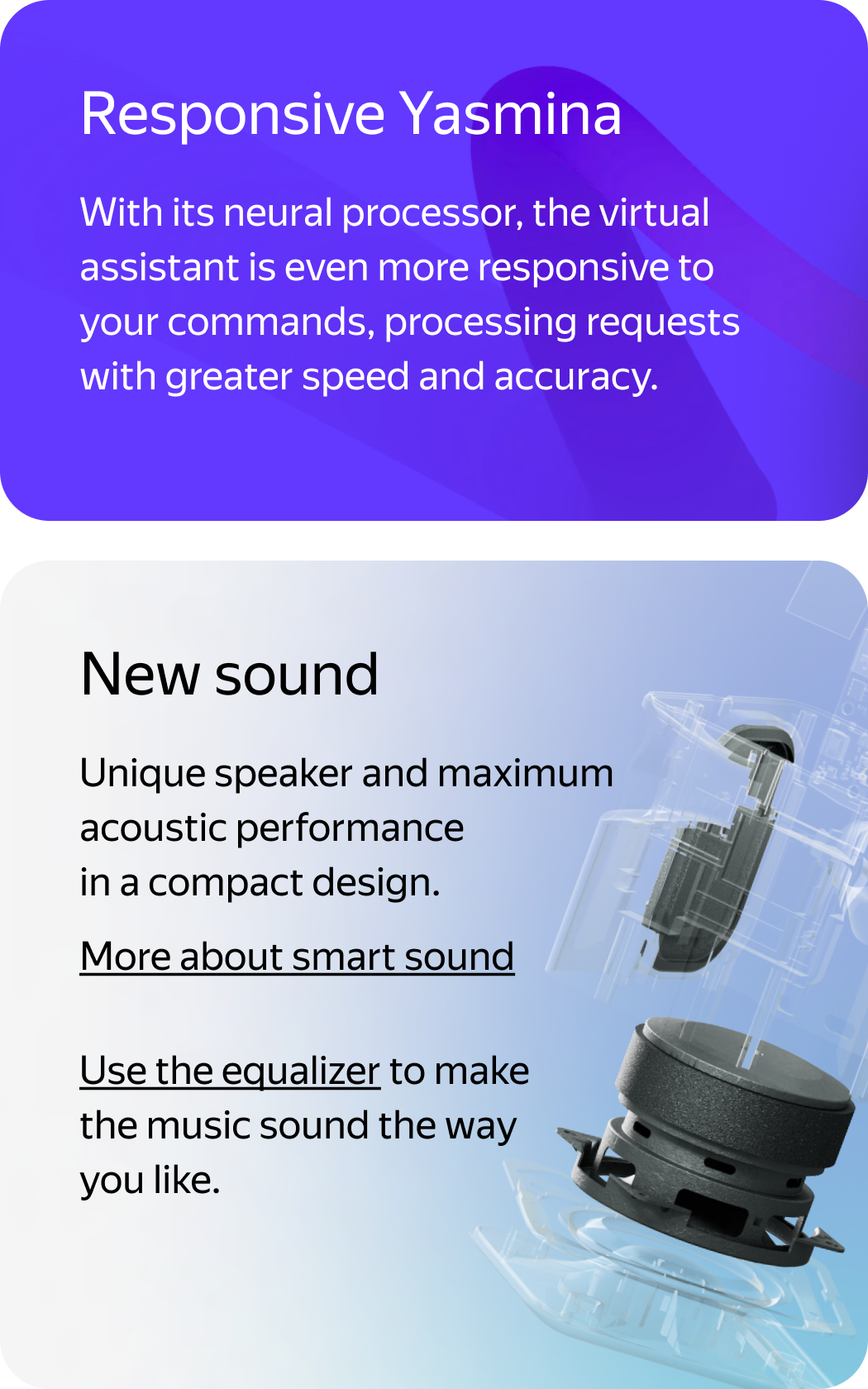 Responsive Yasmina. With its neural processor, the virtual assistant is even more responsive to your commands, processing requests with greater speed and accuracy.